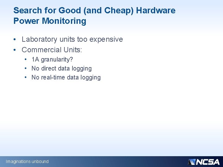 Search for Good (and Cheap) Hardware Power Monitoring • Laboratory units too expensive •