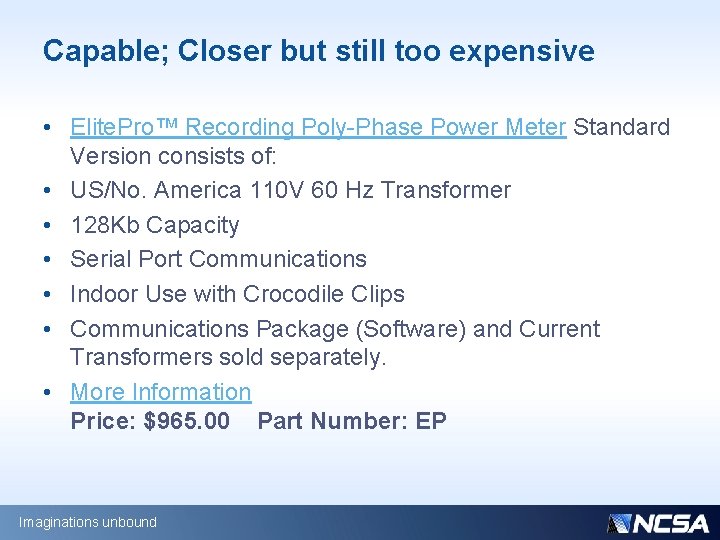 Capable; Closer but still too expensive • Elite. Pro™ Recording Poly-Phase Power Meter Standard