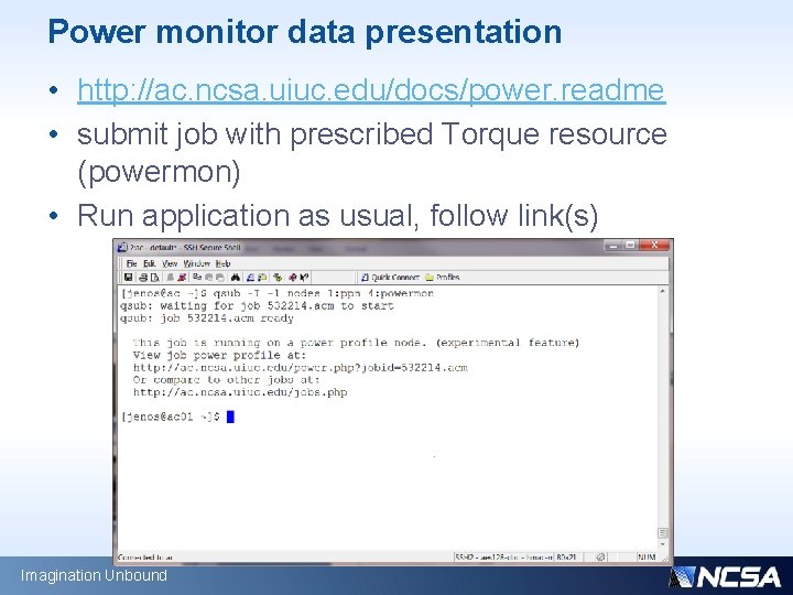 Power monitor data presentation • http: //ac. ncsa. uiuc. edu/docs/power. readme • submit job