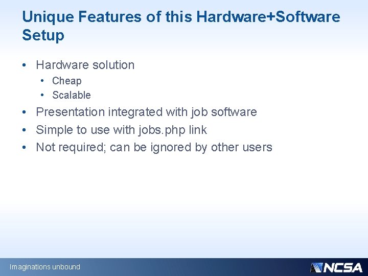 Unique Features of this Hardware+Software Setup • Hardware solution • Cheap • Scalable •