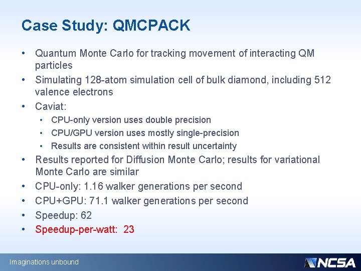Case Study: QMCPACK • Quantum Monte Carlo for tracking movement of interacting QM particles