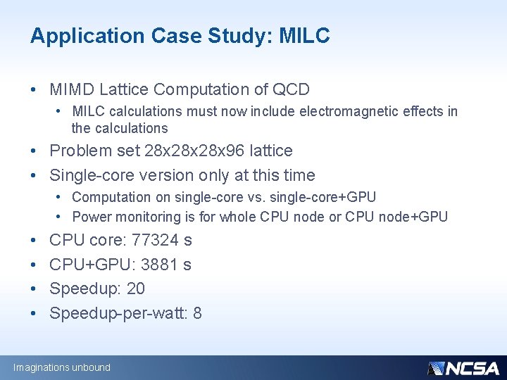 Application Case Study: MILC • MIMD Lattice Computation of QCD • MILC calculations must