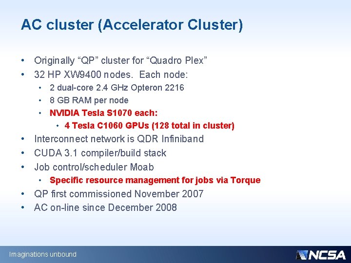 AC cluster (Accelerator Cluster) • Originally “QP” cluster for “Quadro Plex” • 32 HP