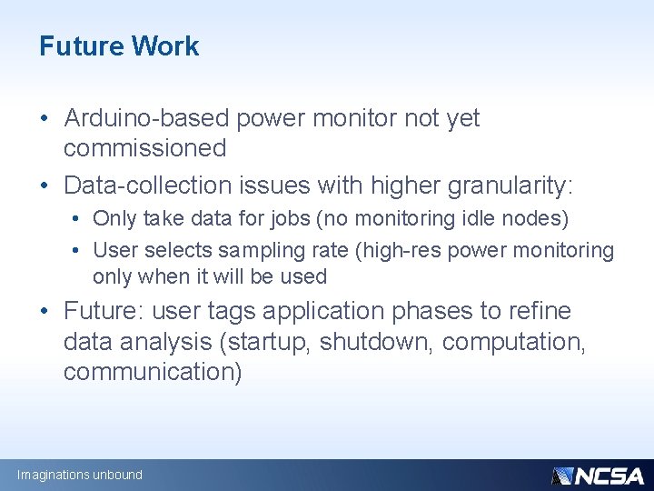 Future Work • Arduino-based power monitor not yet commissioned • Data-collection issues with higher