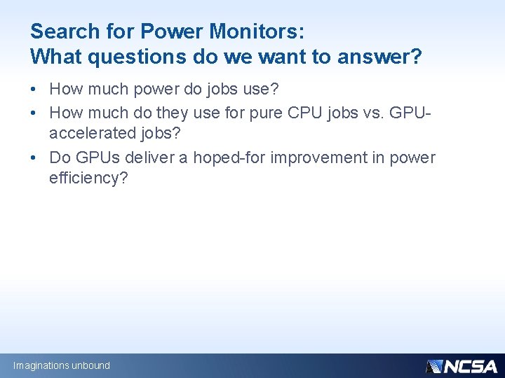 Search for Power Monitors: What questions do we want to answer? • How much