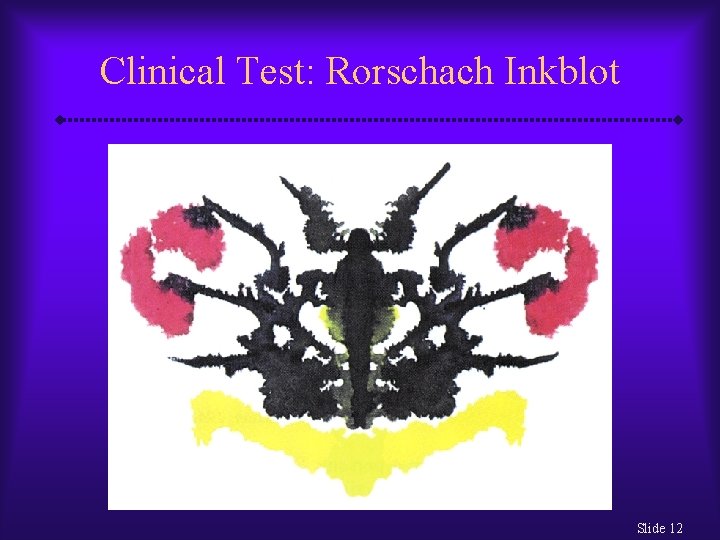 Clinical Test: Rorschach Inkblot Slide 12 