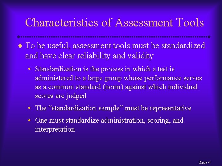 Characteristics of Assessment Tools ¨ To be useful, assessment tools must be standardized and