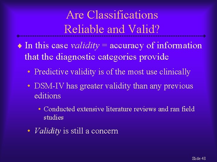 Are Classifications Reliable and Valid? ¨ In this case validity = accuracy of information