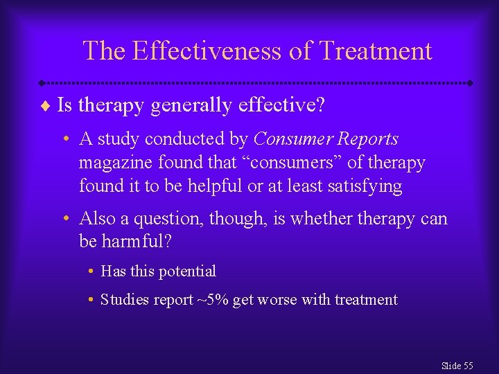 The Effectiveness of Treatment ¨ Is therapy generally effective? • A study conducted by