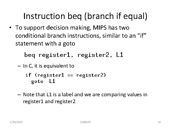 Instruction beq (branch if equal) • To support decision making, MIPS has two conditional