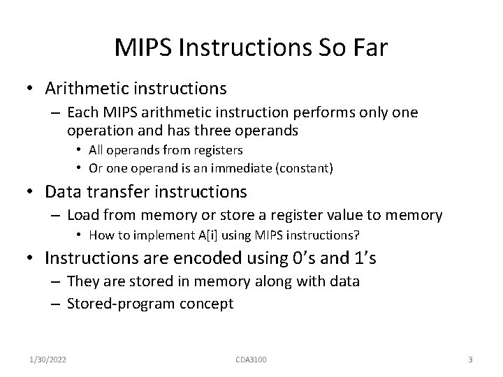 MIPS Instructions So Far • Arithmetic instructions – Each MIPS arithmetic instruction performs only