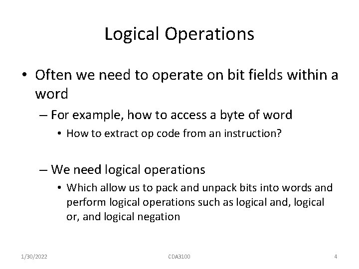 Logical Operations • Often we need to operate on bit fields within a word