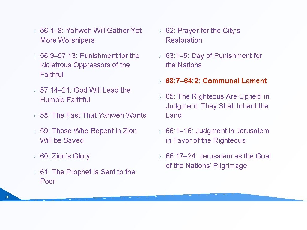 56: 1– 8: Yahweh Will Gather Yet More Worshipers 62: Prayer for the City’s