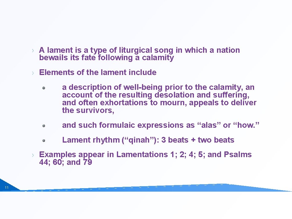 A lament is a type of liturgical song in which a nation bewails its
