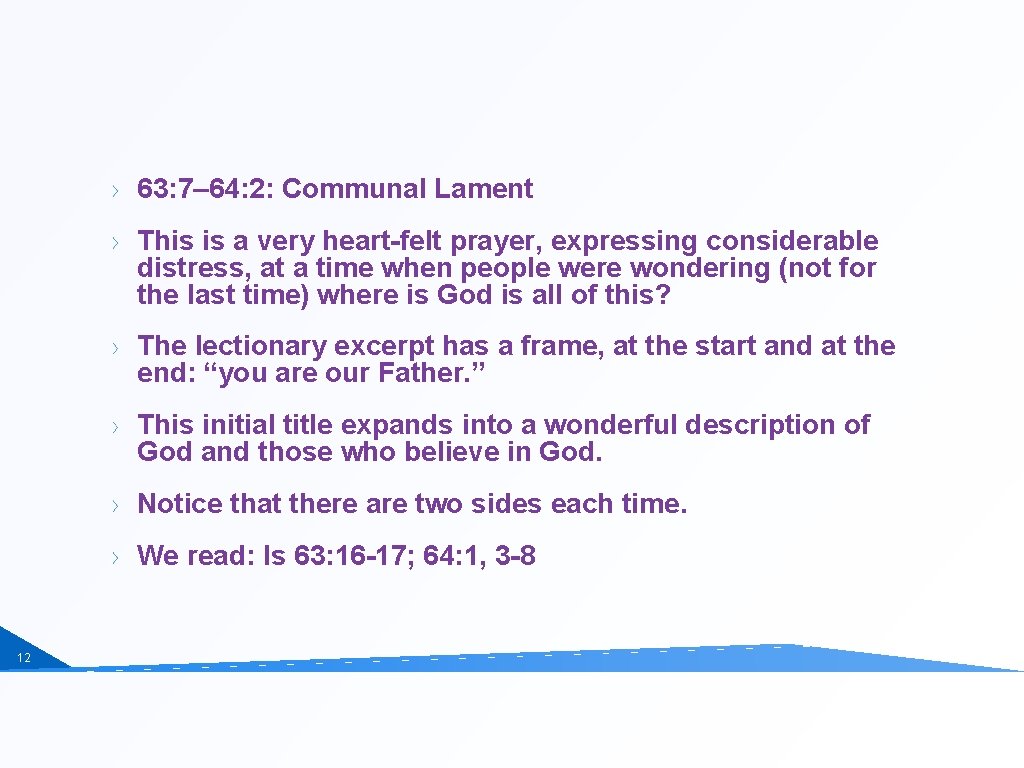 63: 7– 64: 2: Communal Lament This is a very heart-felt prayer, expressing considerable