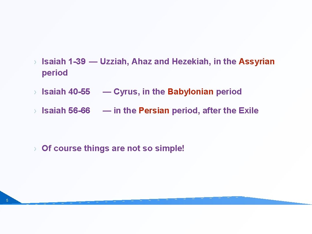 Isaiah 1 -39 — Uzziah, Ahaz and Hezekiah, in the Assyrian period Isaiah 40