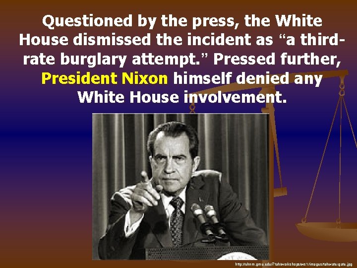 Questioned by the press, the White House dismissed the incident as “a thirdrate burglary