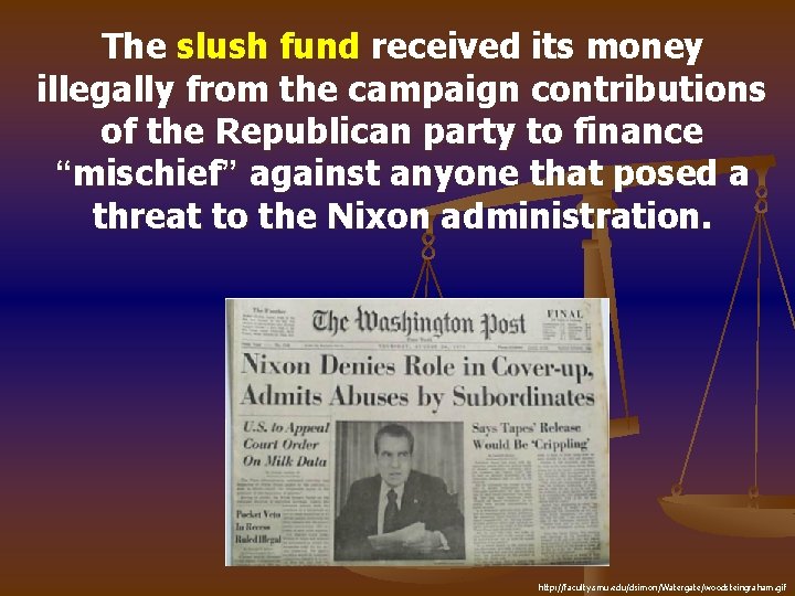 The slush fund received its money illegally from the campaign contributions of the Republican