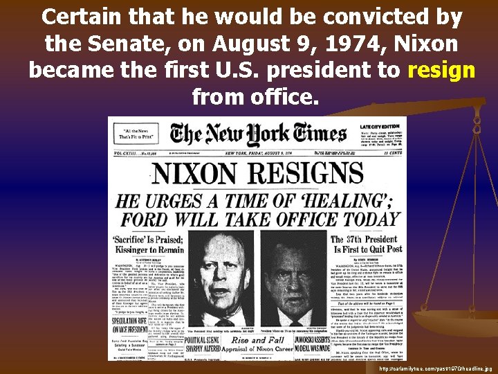 Certain that he would be convicted by the Senate, on August 9, 1974, Nixon