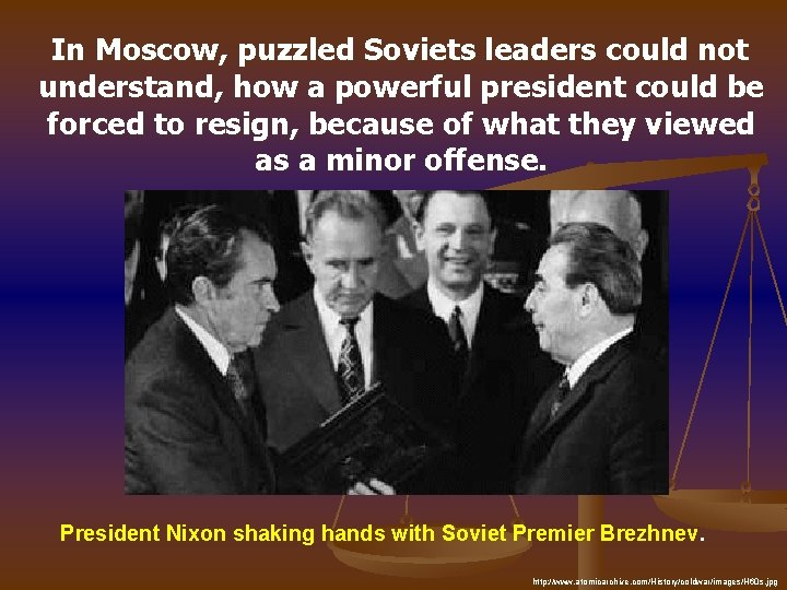 In Moscow, puzzled Soviets leaders could not understand, how a powerful president could be
