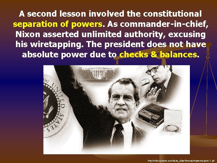 A second lesson involved the constitutional separation of powers. As commander-in-chief, Nixon asserted unlimited