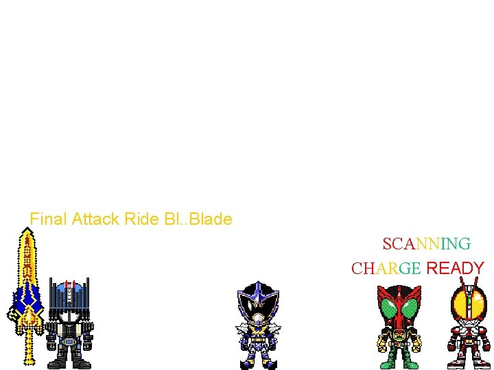 Final Attack Ride Bl. . Blade SCANNING CHARGE READY 