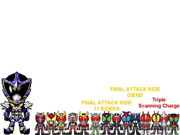 FINAL ATTACK RIDE DIEND Triple FINAL ATTACK RIDE Scanning Charge 11 RIDERS 