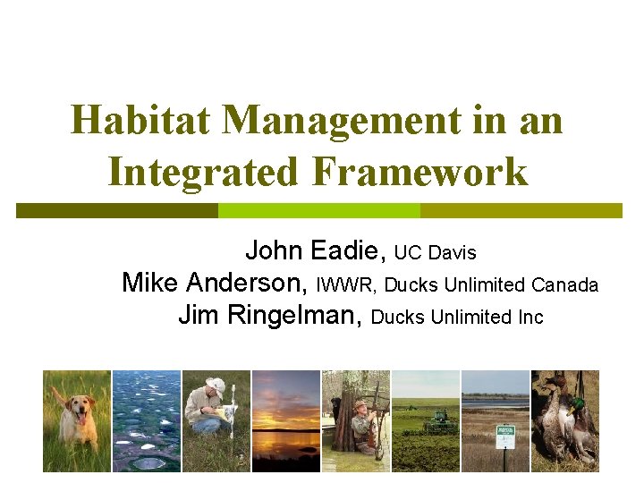 Habitat Management in an Integrated Framework John Eadie