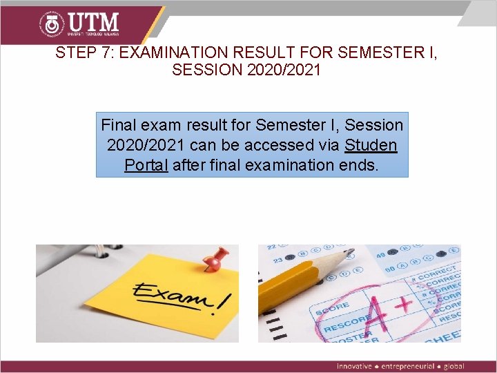 STEP 7: EXAMINATION RESULT FOR SEMESTER I, SESSION 2020/2021 Final exam result for Semester