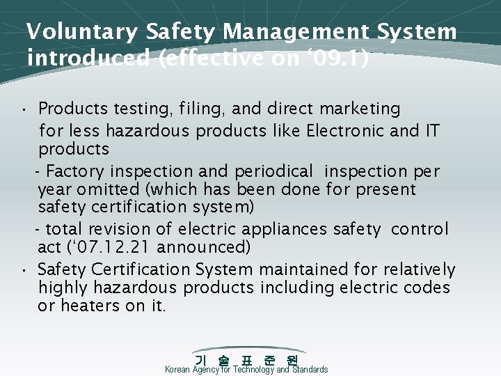 Voluntary Safety Management System introduced (effective on ‘ 09. 1) • Products testing, filing,