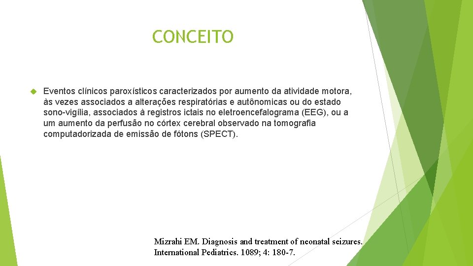 CONCEITO Eventos clínicos paroxísticos caracterizados por aumento da atividade motora, às vezes associados a