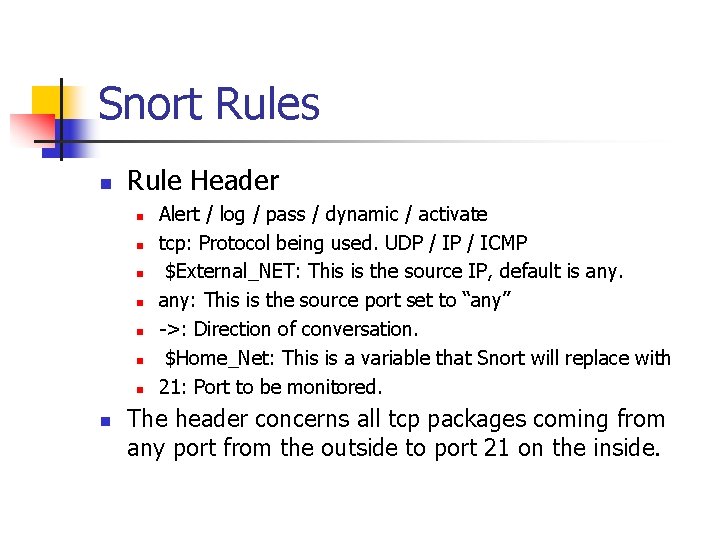 Snort Rules n Rule Header n n n n Alert / log / pass