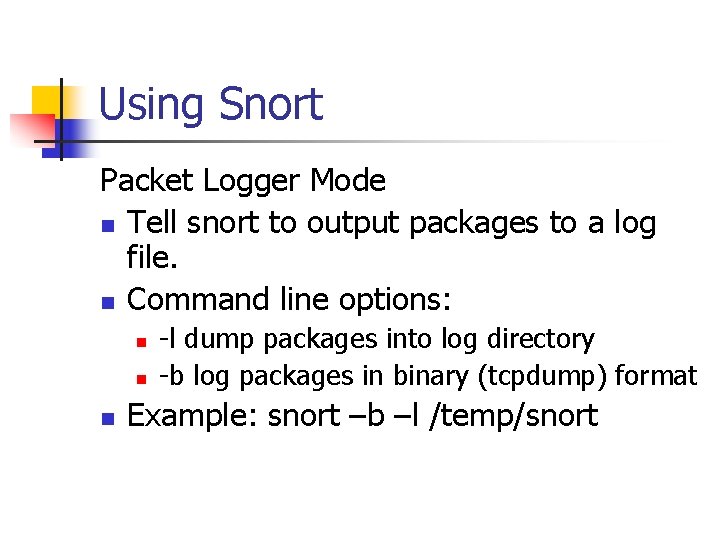 Using Snort Packet Logger Mode n Tell snort to output packages to a log