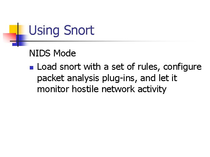Using Snort NIDS Mode n Load snort with a set of rules, configure packet