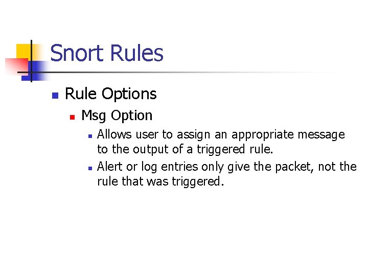 Snort Rules n Rule Options n Msg Option n n Allows user to assign