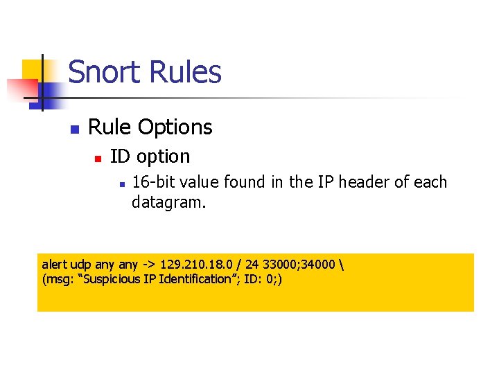 Snort Rules n Rule Options n ID option n 16 -bit value found in