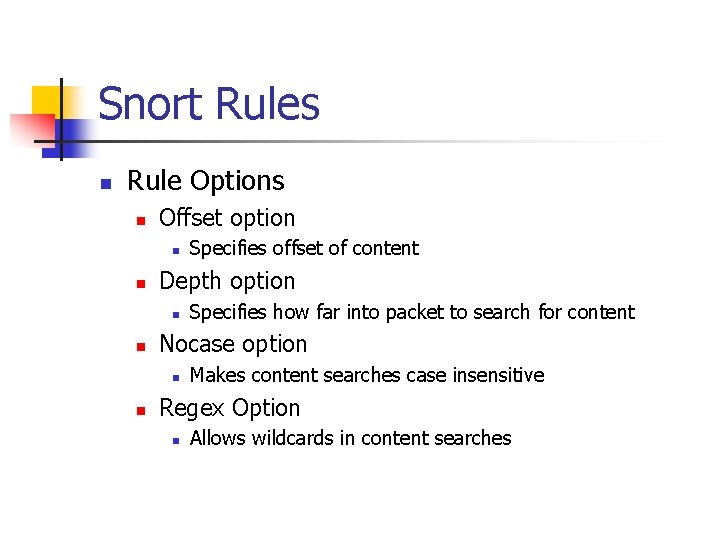 Snort Rules n Rule Options n Offset option n n Depth option n n