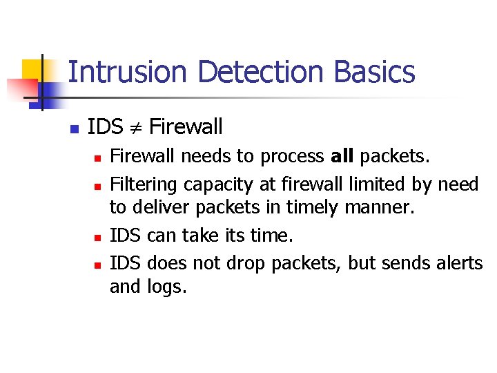 Intrusion Detection Basics n IDS Firewall n n Firewall needs to process all packets.