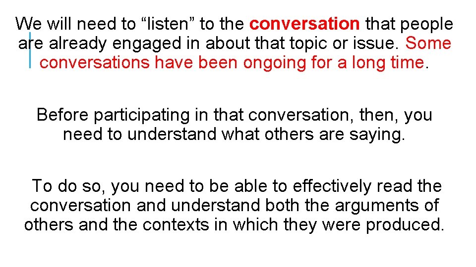 We will need to “listen” to the conversation that people are already engaged in