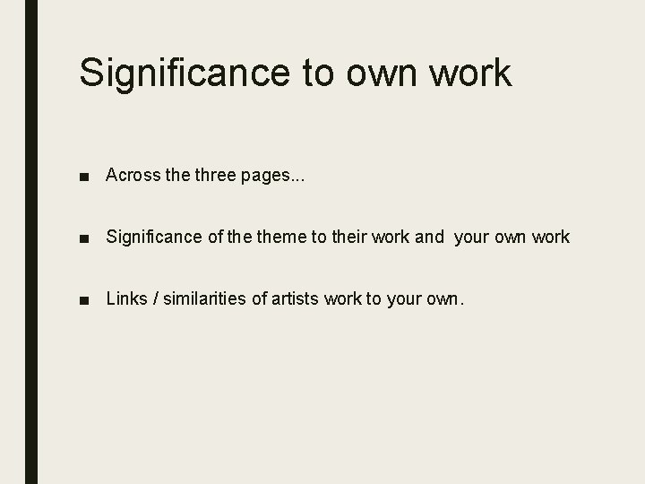 Significance to own work ■ Across the three pages. . . ■ Significance of