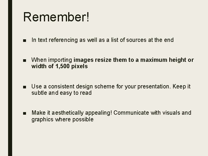 Remember! ■ In text referencing as well as a list of sources at the