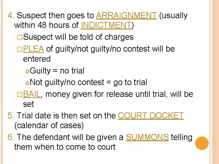 4. Suspect then goes to ARRAIGNMENT (usually within 48 hours of INDICTMENT) �Suspect will