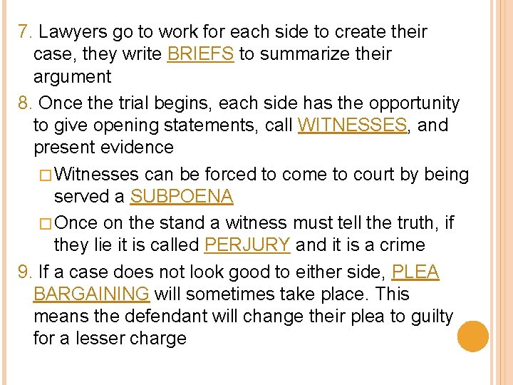 7. Lawyers go to work for each side to create their case, they write
