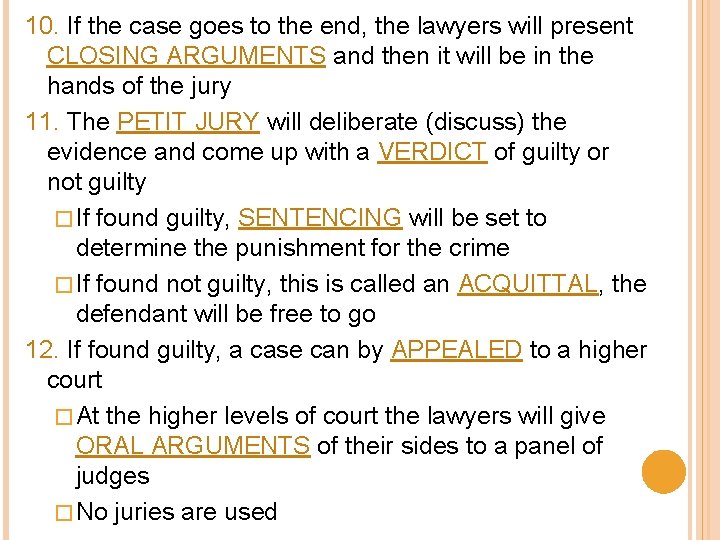 10. If the case goes to the end, the lawyers will present CLOSING ARGUMENTS