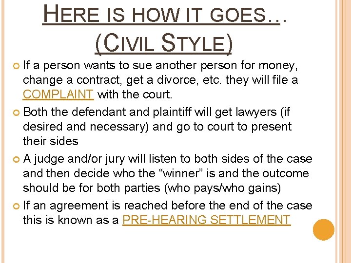 HERE IS HOW IT GOES… (CIVIL STYLE) If a person wants to sue another