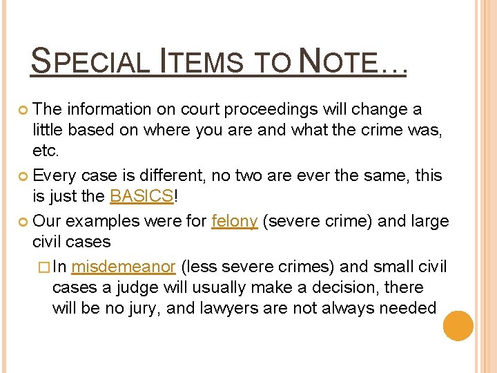 SPECIAL ITEMS TO NOTE… The information on court proceedings will change a little based