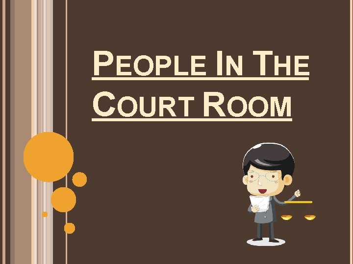 PEOPLE IN THE COURT ROOM 