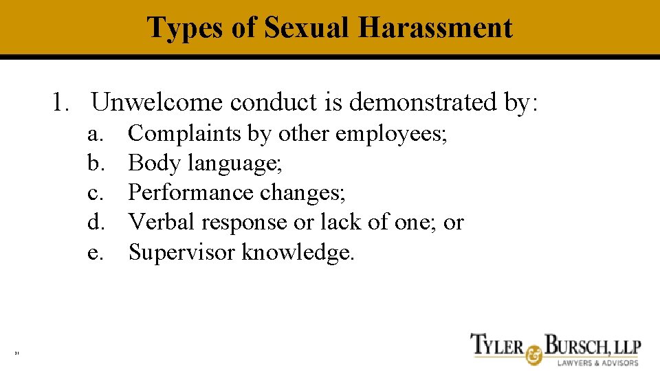 Types of Sexual Harassment 1. Unwelcome conduct is demonstrated by: a. b. c. d.