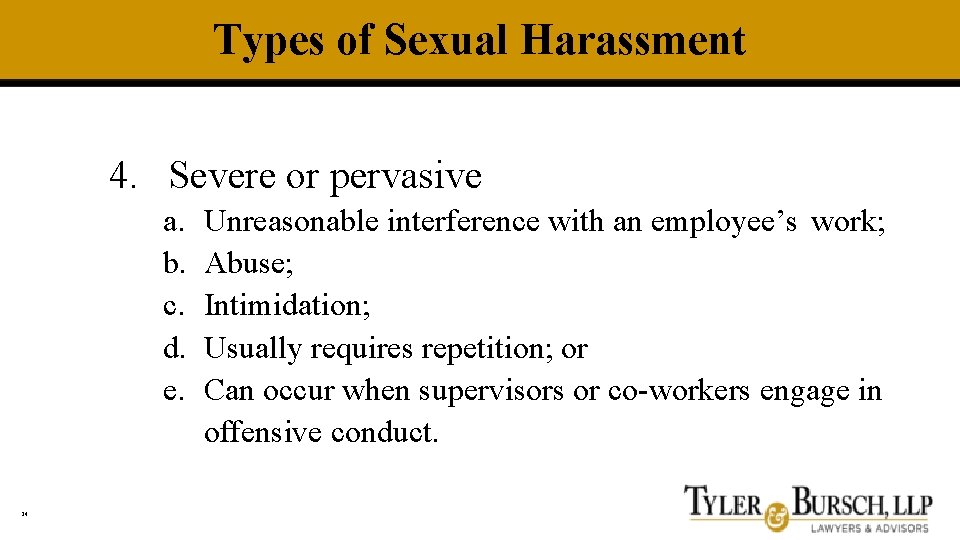 Types of Sexual Harassment 4. Severe or pervasive a. b. c. d. e. 24