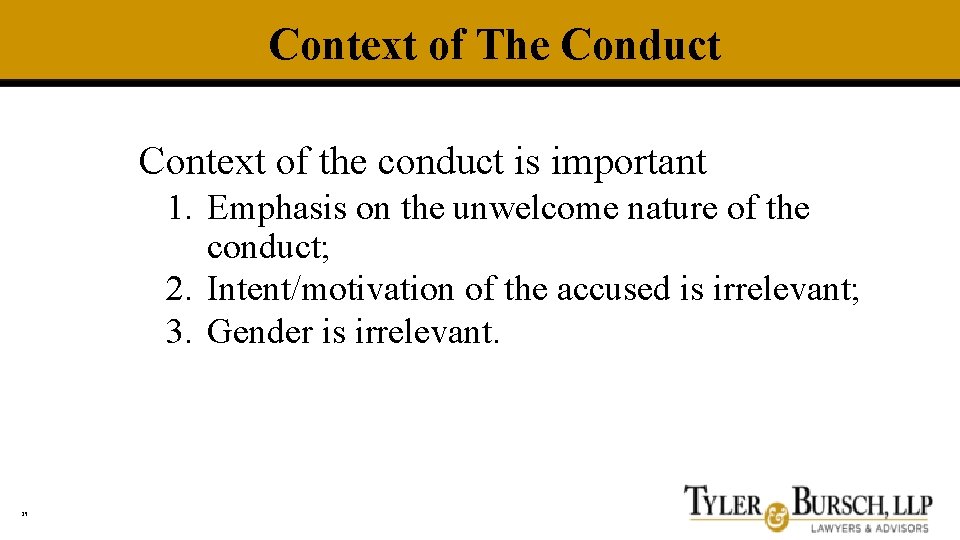 Context of The Conduct Context of the conduct is important 1. Emphasis on the